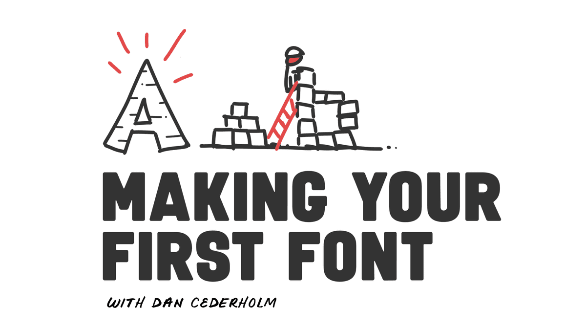 Making Your First Font with Dan Cederholm