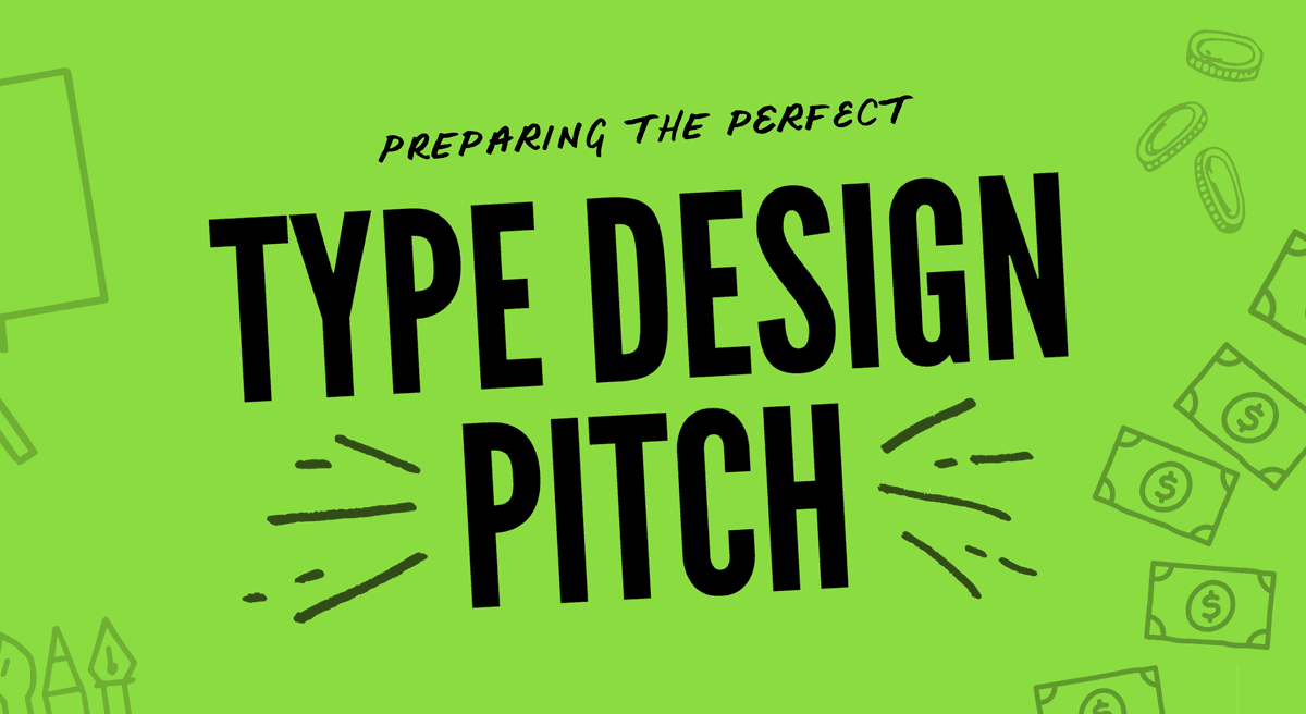 Preparing The Perfect Type Design Pitch
